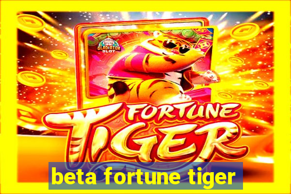 beta fortune tiger